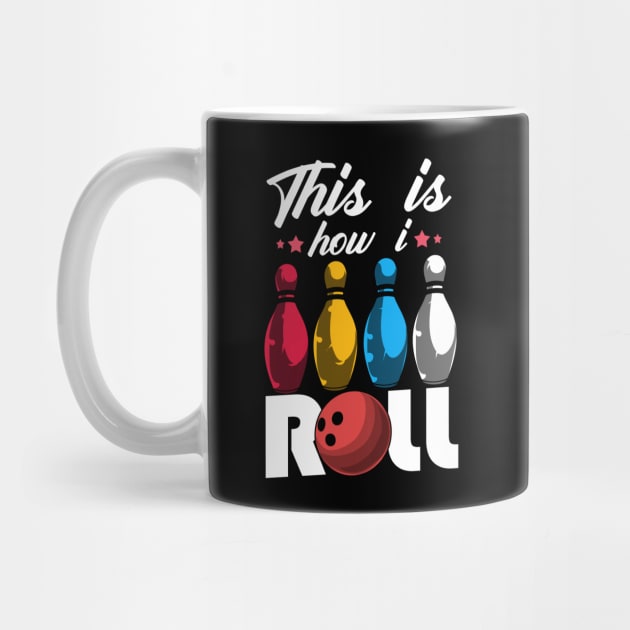 Cute & Funny This Is How I Roll Bowling Ball Pun by theperfectpresents